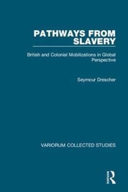 Pathways from Slavery : British and Colonial Mobilizations in Global Perspective, Hardback Book