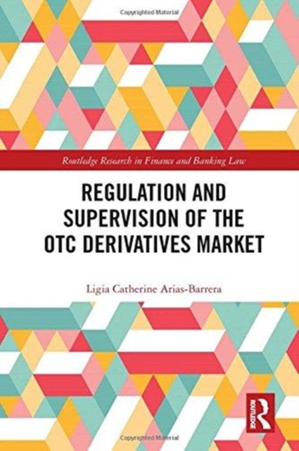 Regulation and Supervision of the OTC Derivatives Market, Hardback Book