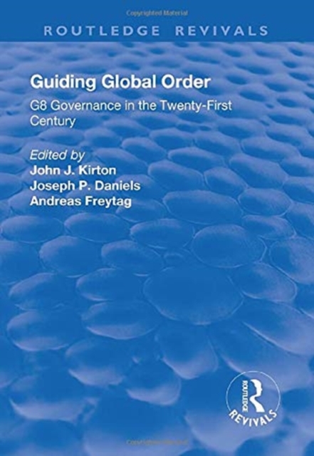 Guiding Global Order : G8 Governance in the Twenty-First Century, Paperback / softback Book