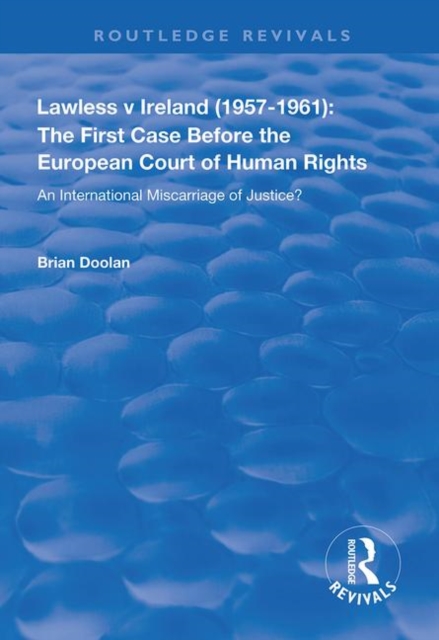 Lawless v Ireland (1957-1961): The First Case Before the European Court of Human Rights : An International Miscarriage of Justice?, Hardback Book