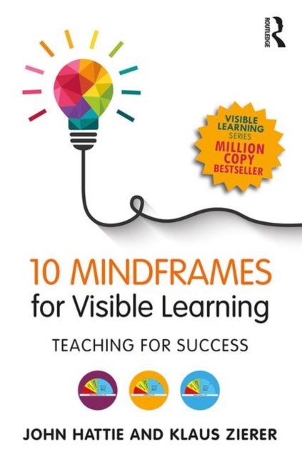 10 Mindframes for Visible Learning : Teaching for Success, Paperback / softback Book