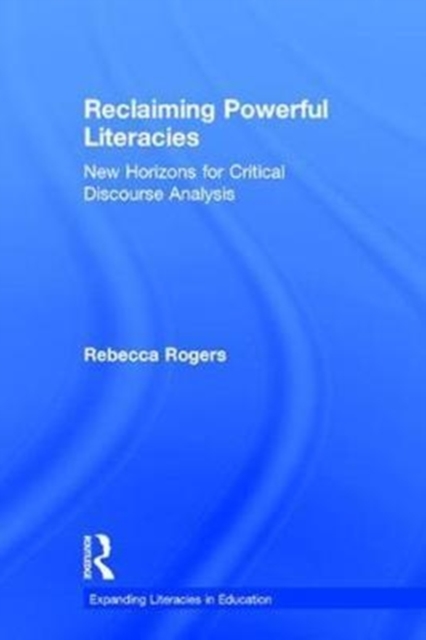Reclaiming Powerful Literacies : New Horizons for Critical Discourse Analysis, Hardback Book