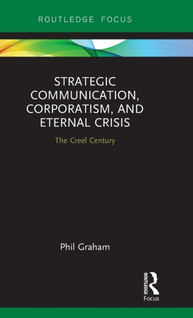 Strategic Communication, Corporatism, and Eternal Crisis : The Creel Century, Hardback Book