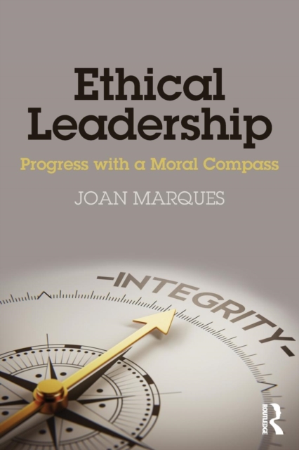 Ethical Leadership : Progress with a Moral Compass, Paperback / softback Book