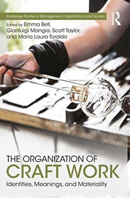 The Organization of Craft Work : Identities, Meanings, and Materiality, Hardback Book