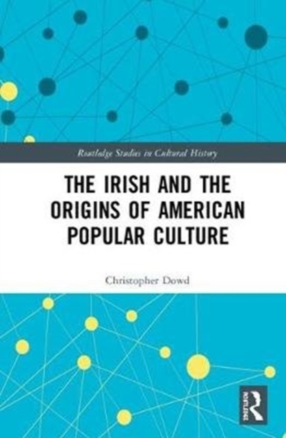 The Irish and the Origins of American Popular Culture, Hardback Book