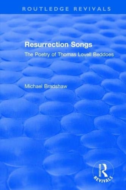 Resurrection Songs : The Poetry of Thomas Lovell Beddoes, Paperback / softback Book