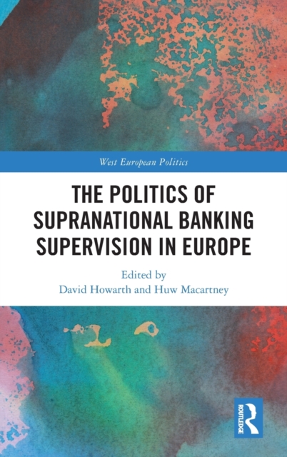 The Politics of Supranational Banking Supervision in Europe, Hardback Book