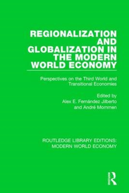 Regionalization and Globalization in the Modern World Economy : Perspectives on the Third World and Transitional Economies, Paperback / softback Book