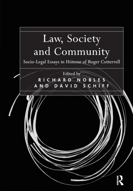 Law, Society and Community : Socio-Legal Essays in Honour of Roger Cotterrell, Paperback / softback Book