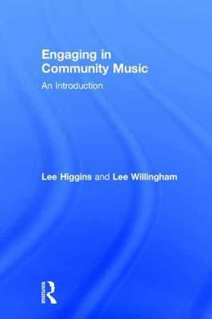 Engaging in Community Music : An Introduction, Hardback Book