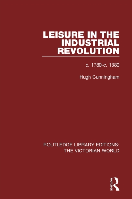 Leisure in the Industrial Revolution : c. 1780-c. 1880, Paperback / softback Book