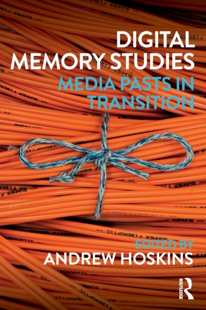 Digital Memory Studies : Media Pasts in Transition, Paperback / softback Book