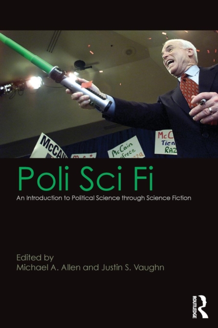 Poli Sci Fi : An Introduction to Political Science through Science Fiction, Paperback / softback Book