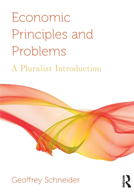 Economic Principles and Problems : A Pluralist Introduction, Paperback / softback Book