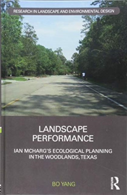 Landscape Performance : Ian McHarg’s ecological planning in The Woodlands, Texas, Hardback Book