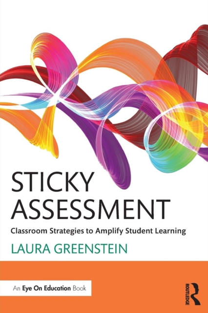 Sticky Assessment : Classroom Strategies to Amplify Student Learning, Paperback / softback Book