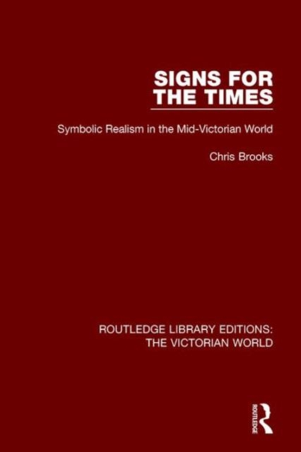 Signs for the Times : Symbolic Realism in the Mid-Victorian World, Hardback Book