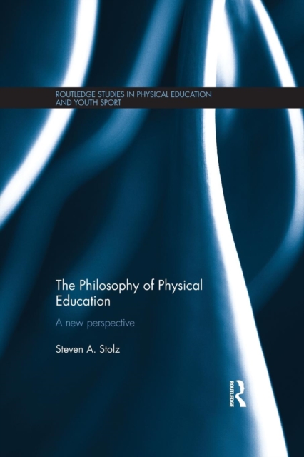The Philosophy of Physical Education : A New Perspective, Paperback / softback Book