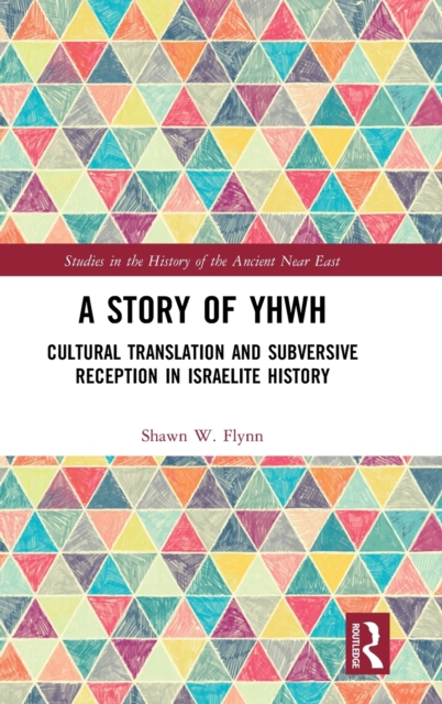 A Story of YHWH : Cultural Translation and Subversive Reception in Israelite History, Hardback Book