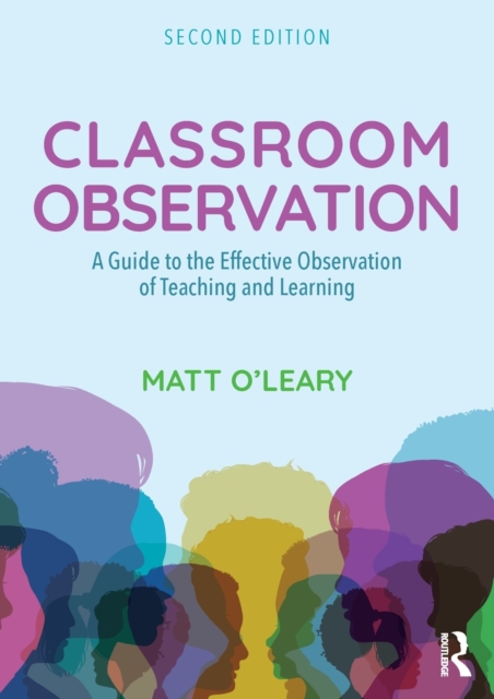 Classroom Observation : A Guide to the Effective Observation of Teaching and Learning, Paperback / softback Book