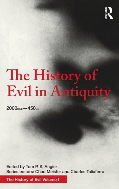 The History of Evil in Antiquity : 2000 BCE - 450 CE, Hardback Book