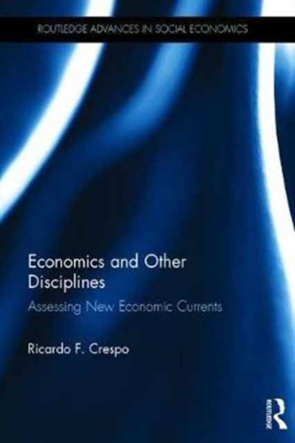 Economics and Other Disciplines : Assessing New Economic Currents, Hardback Book