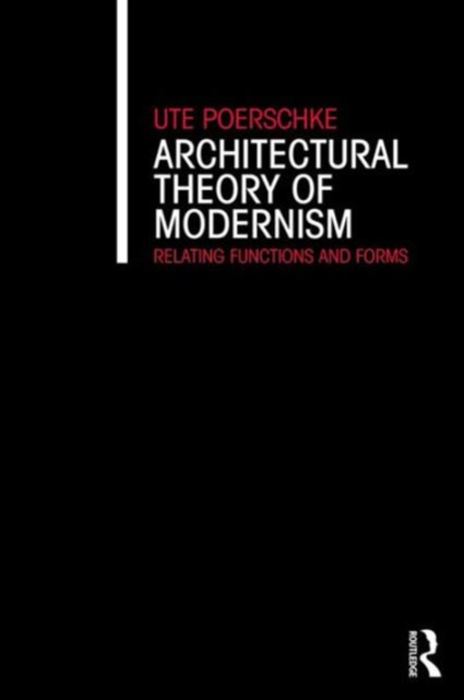 Architectural Theory of Modernism : Relating Functions and Forms, Paperback / softback Book