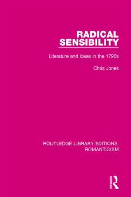 Radical Sensibility : Literature and Ideas in the 1790s, Hardback Book