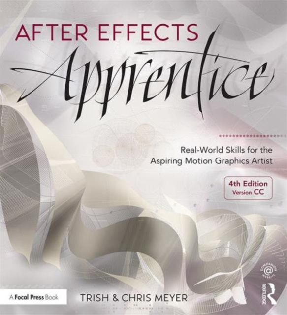 After Effects Apprentice : Real-World Skills for the Aspiring Motion Graphics Artist, Paperback / softback Book