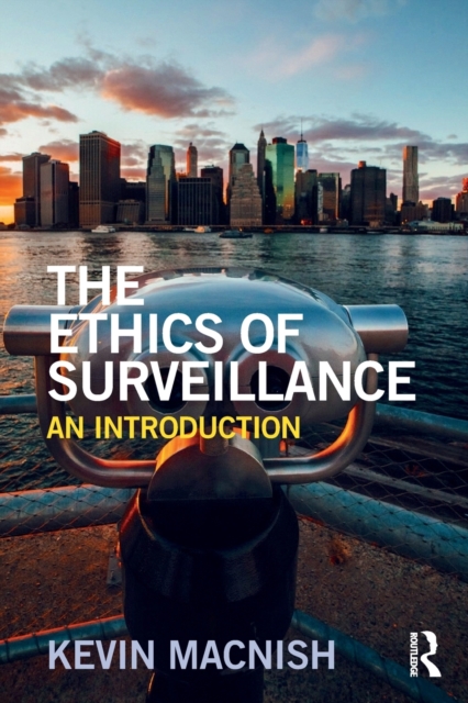 The Ethics of Surveillance : An Introduction, Paperback / softback Book
