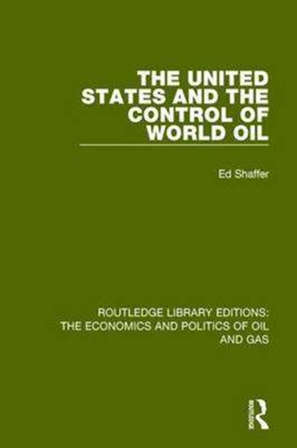 The United States and the Control of World Oil, Paperback / softback Book