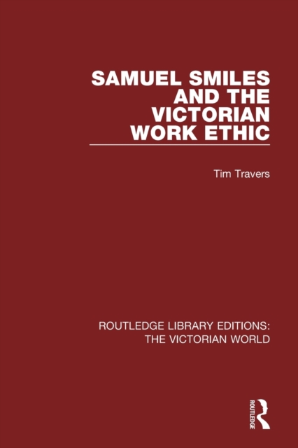 Samuel Smiles and the Victorian Work Ethic, Paperback / softback Book