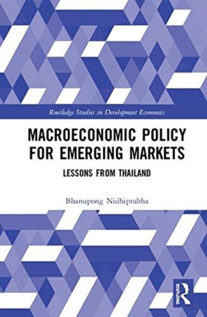 Macroeconomic Policy for Emerging Markets : Lessons from Thailand, Hardback Book