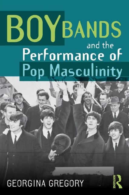 Boy Bands and the Performance of Pop Masculinity, Paperback / softback Book