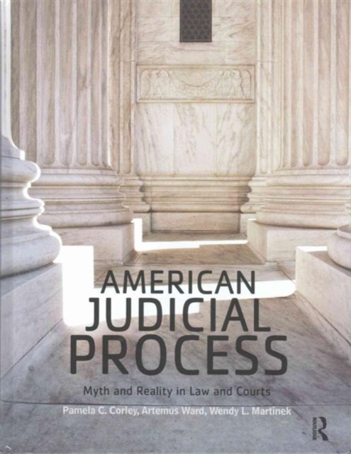 American Judicial Process : Myth and Reality in Law and Courts, Hardback Book