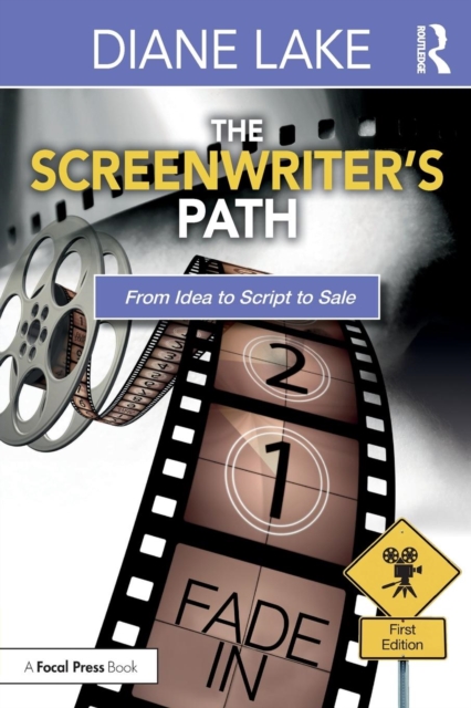 The Screenwriter's Path : From Idea to Script to Sale, Paperback / softback Book