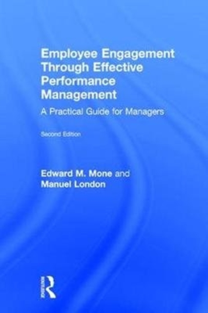 Employee Engagement Through Effective Performance Management : A Practical Guide for Managers, Hardback Book