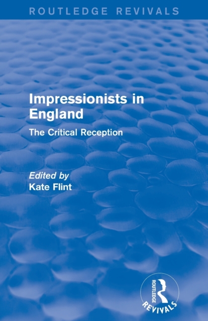 Impressionists in England (Routledge Revivals) : The Critical Reception, Paperback / softback Book