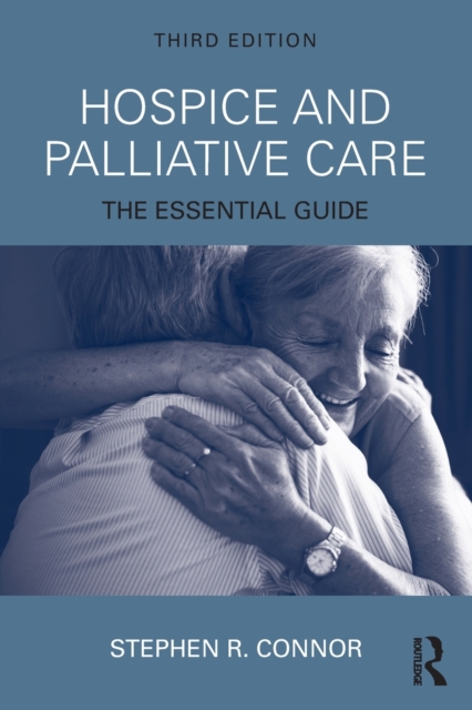 Hospice and Palliative Care : The Essential Guide, Paperback / softback Book