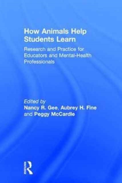 How Animals Help Students Learn : Research and Practice for Educators and Mental-Health Professionals, Hardback Book
