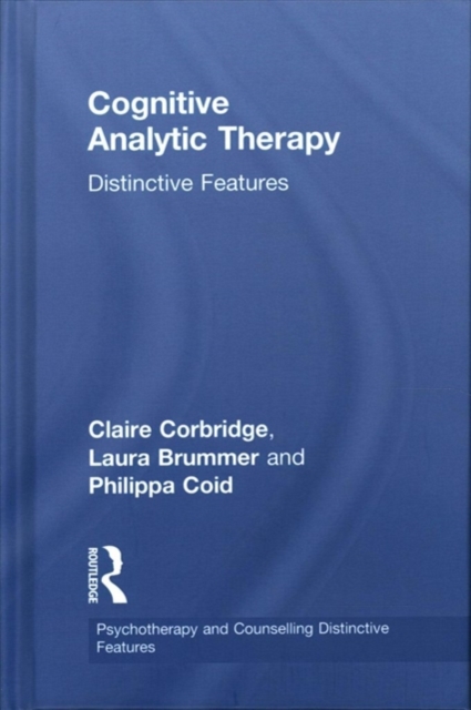 Cognitive Analytic Therapy : Distinctive Features, Hardback Book