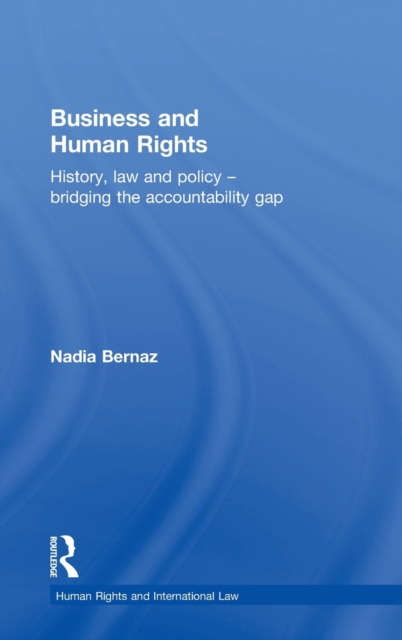 Business and Human Rights : History, Law and Policy - Bridging the Accountability Gap, Hardback Book