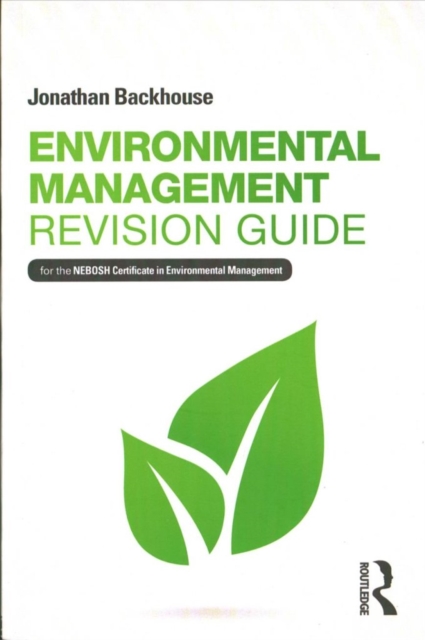 Environmental Management Revision Guide : For the NEBOSH Certificate in Environmental Management, Paperback / softback Book