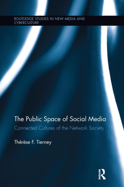 The Public Space of Social Media : Connected Cultures of the Network Society, Paperback / softback Book