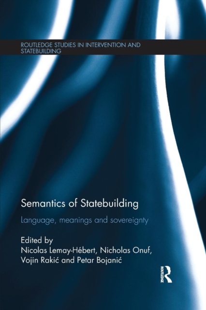 Semantics of Statebuilding : Language, meanings and sovereignty, Paperback / softback Book