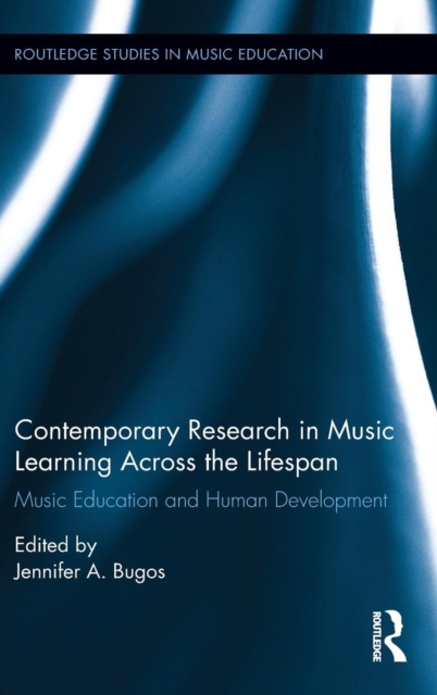 Contemporary Research in Music Learning Across the Lifespan : Music Education and Human Development, Hardback Book