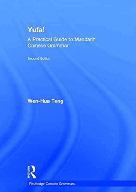 Yufa! A Practical Guide to Mandarin Chinese Grammar, Hardback Book