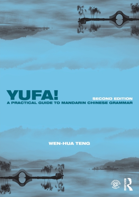 Yufa! A Practical Guide to Mandarin Chinese Grammar, Paperback / softback Book