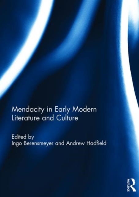 Mendacity in Early Modern Literature and Culture, Hardback Book